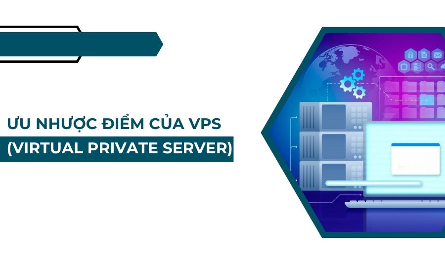 Ưu nhược điểm của VPS