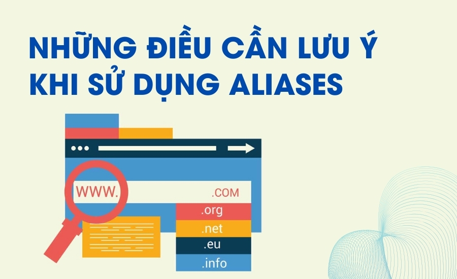 Những điều cần lưu ý khi sử dụng Aliases