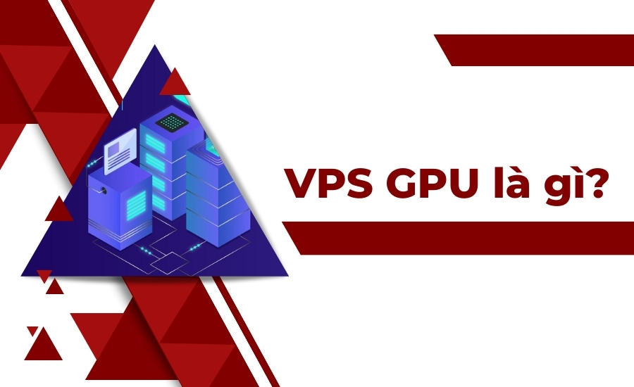 định nghĩa VPS GPU là gì