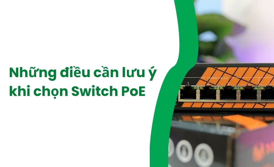 Những điều cần lưu ý khi chọn Switch PoE