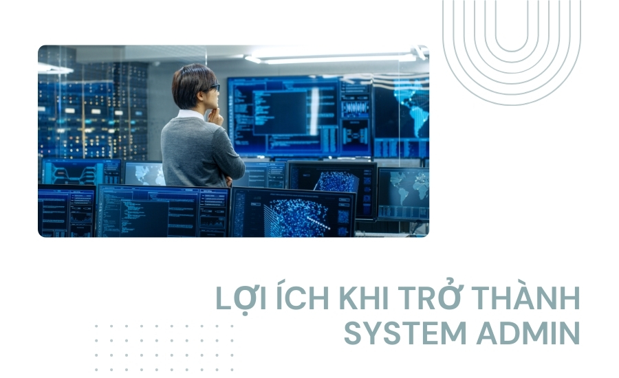 Lợi ích khi trở thành System Admin