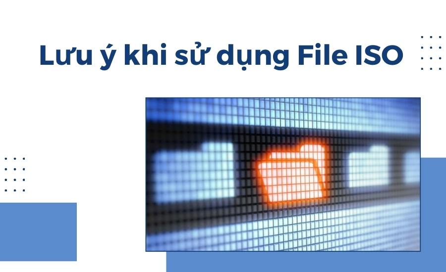 Lưu ý khi sử dụng File ISO