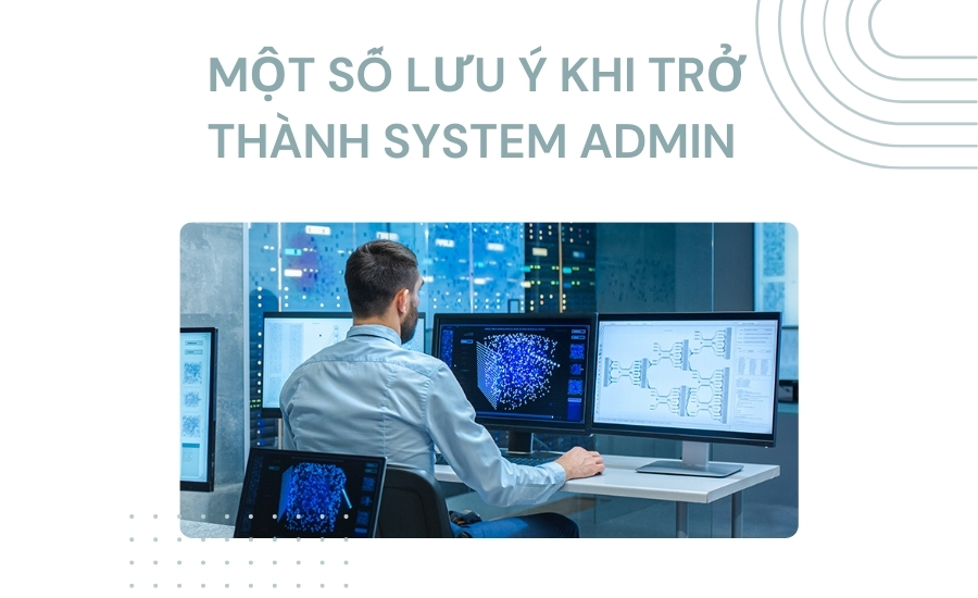 Một số lưu ý khi trở thành System Admin