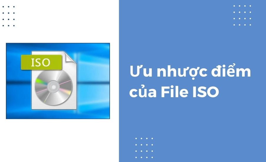 Ưu nhược điểm của File ISO