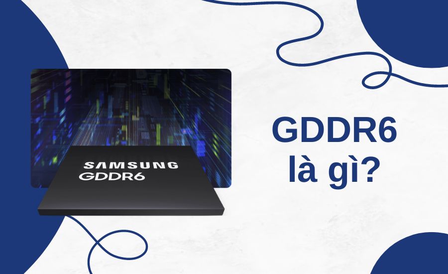 định nghĩa GDDR6 là gì