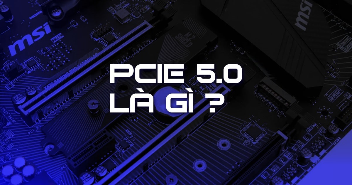 PCIe 5.0 là gì