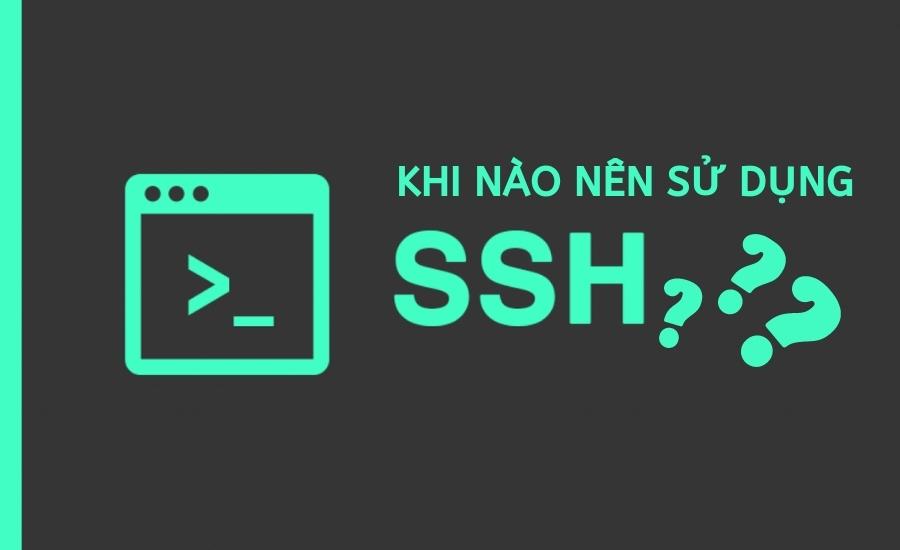 khi nào nên sử dụng ssh