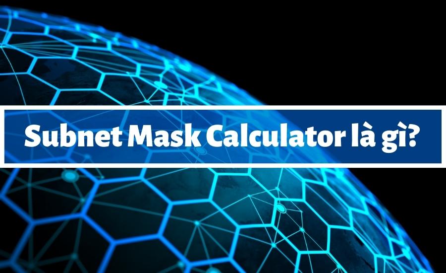 subnet mask calculator là gì