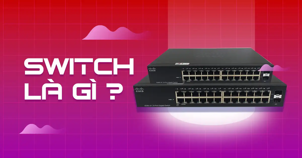 thiết bị chuyển mạch switch là gì