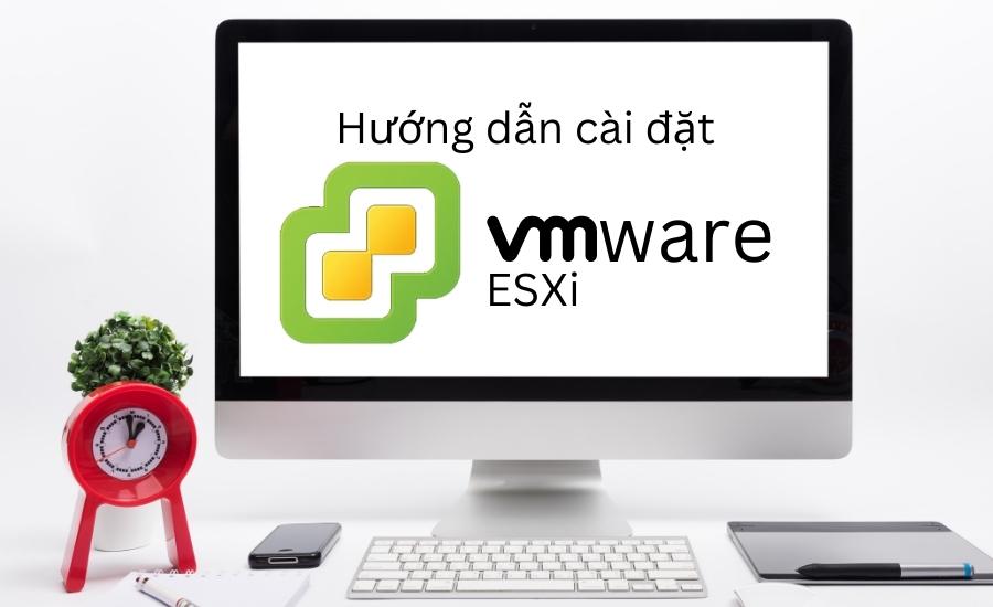 hướng dẫn cài đặt VMware ESXi