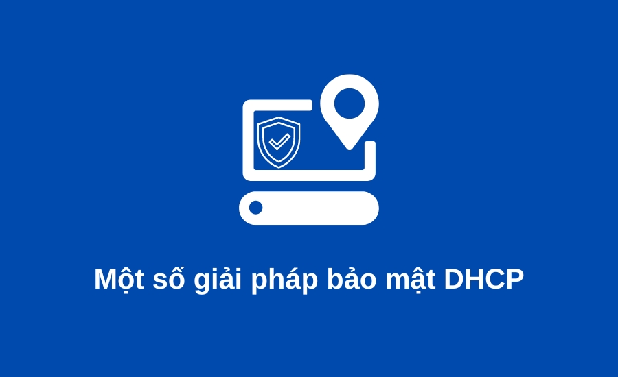 một số giải pháp bảo mật DHCP