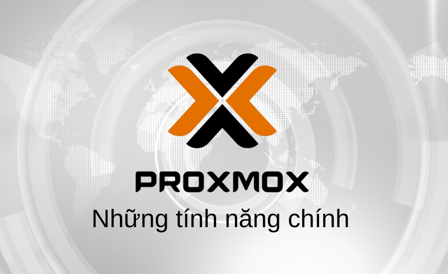 những tính năng chính của Proxmox 