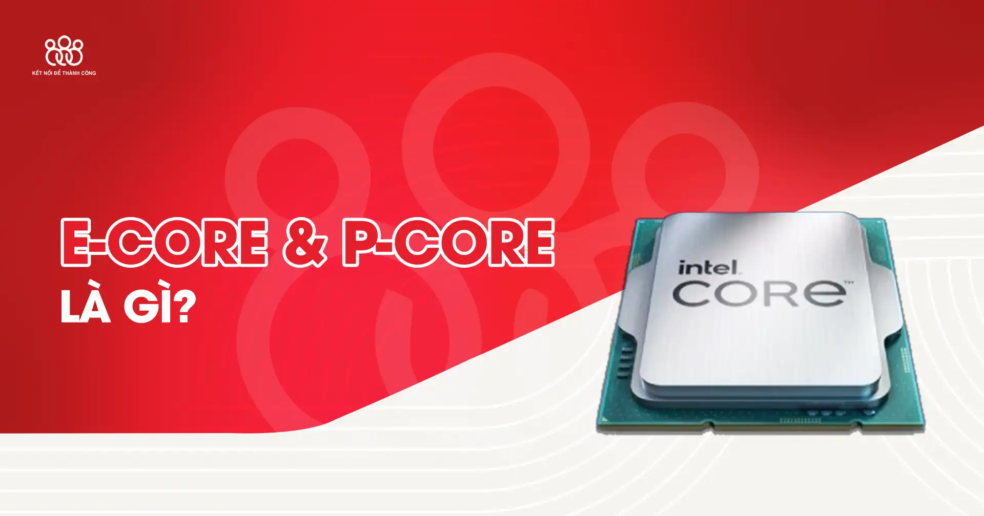 e-core p-core là gì