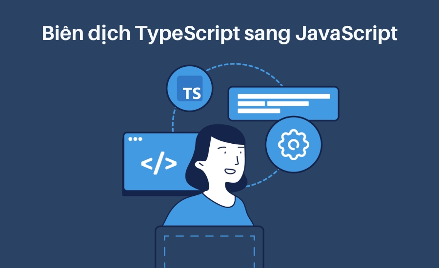 Hướng dẫn biên dịch TypeScript sang JavaScript