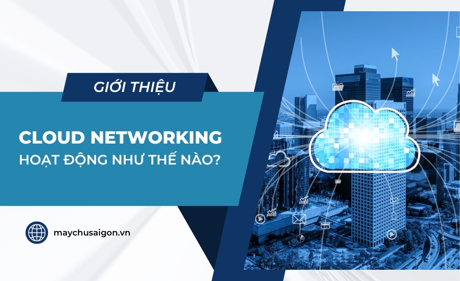 Cloud Networking hoạt động như thế nào?