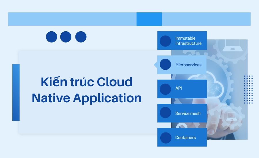 Kiến trúc Cloud Native Application