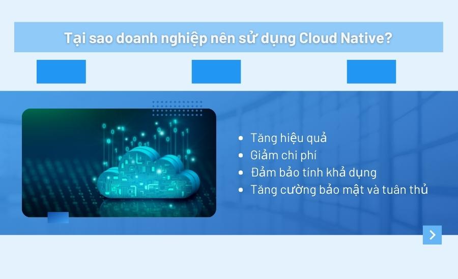 Tại sao doanh nghiệp nên sử dụng Cloud Native?