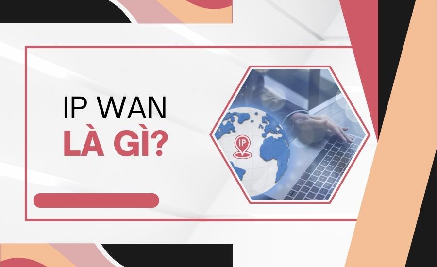 định nghĩa IP WAN là gì