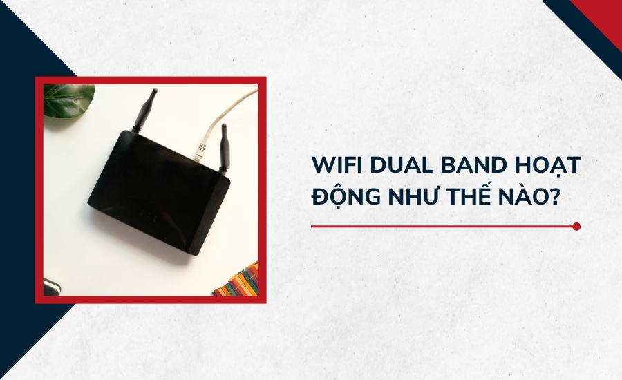 Wifi Dual Band hoạt động như thế nào?