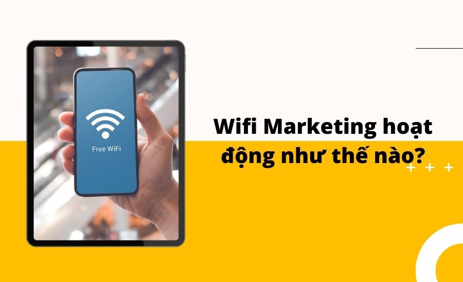 Wifi Marketing hoạt động như thế nào?