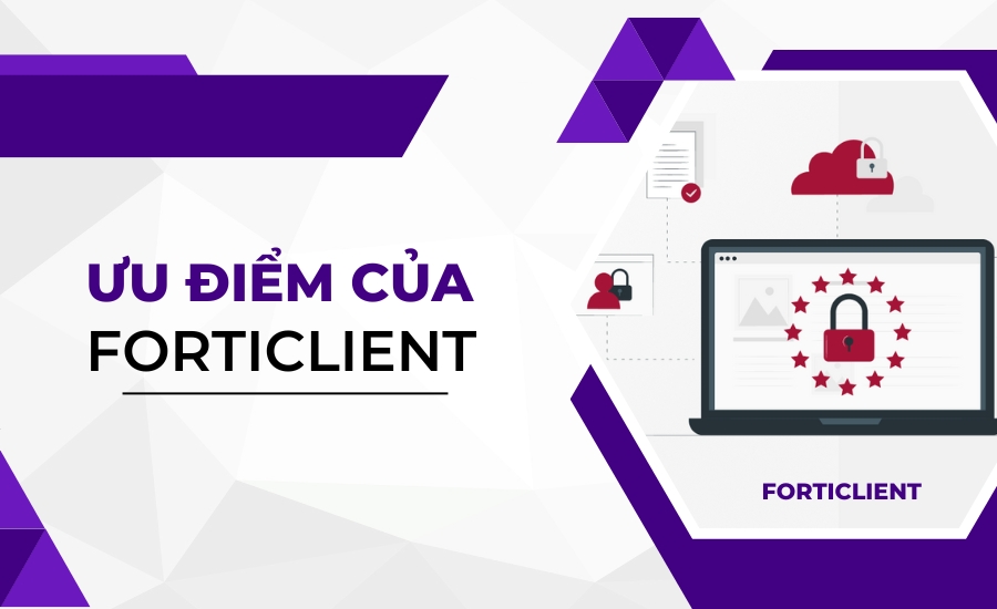 Ưu điểm của Forticlient