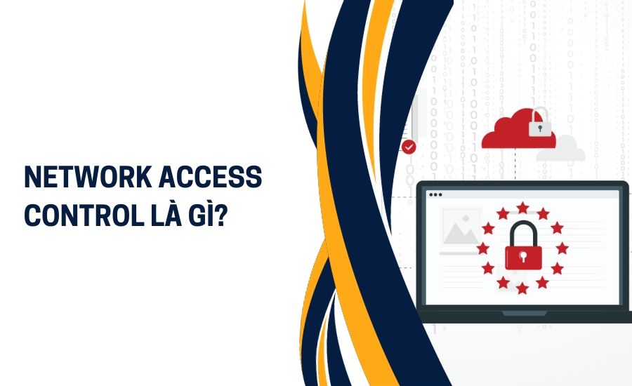 định nghĩa Network Access Control là gì