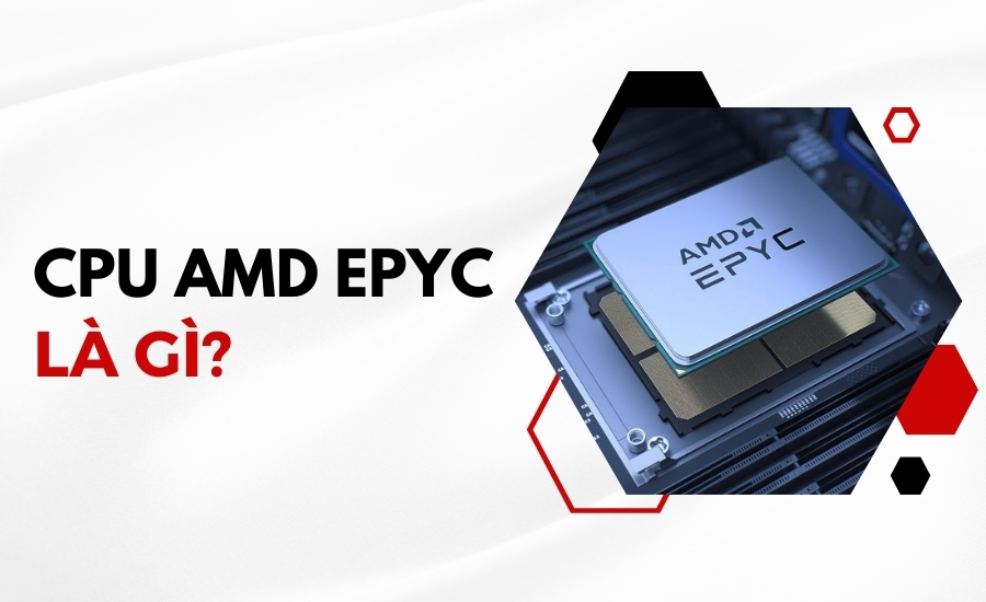 định nghĩa CPU AMD EPYC là gì