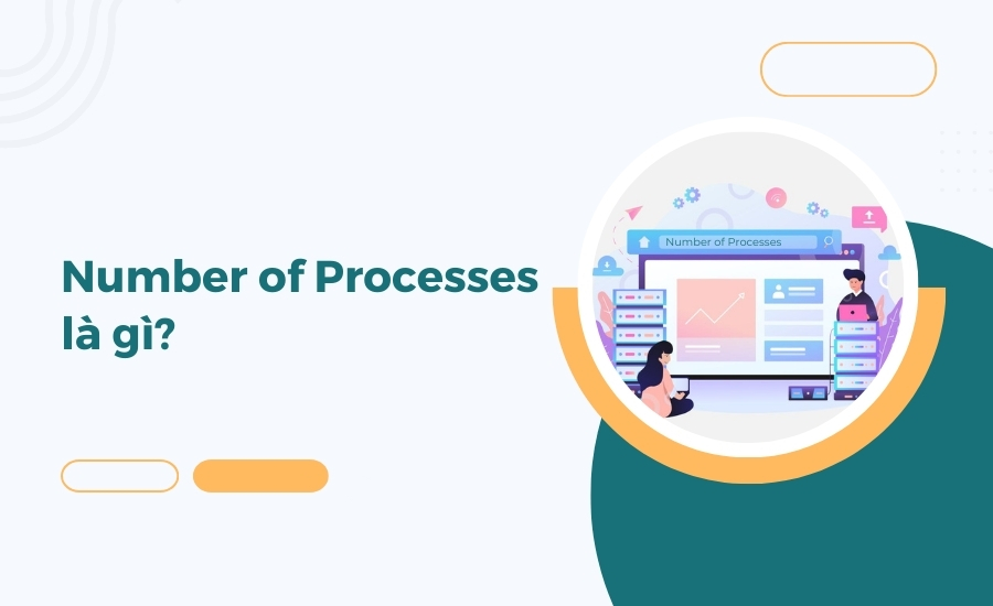 định nghĩa Number of Processes là gì