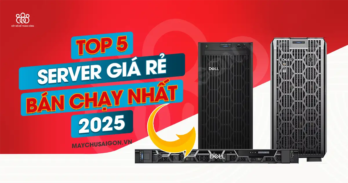 top 5 server giá rẻ bán chạy nhất năm 2025