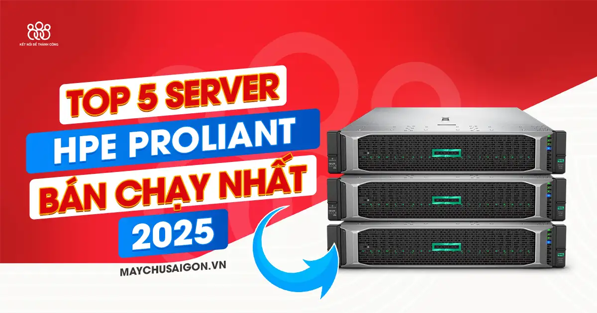 top 5 server hpe proliant bán chạy nhất 2025