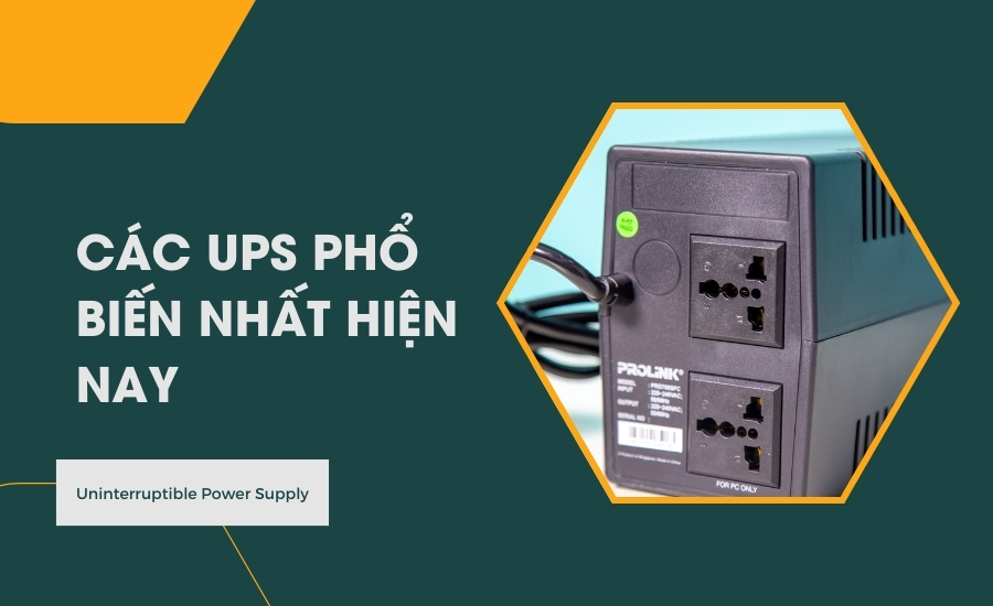 Các UPS phổ biến nhất hiện nay