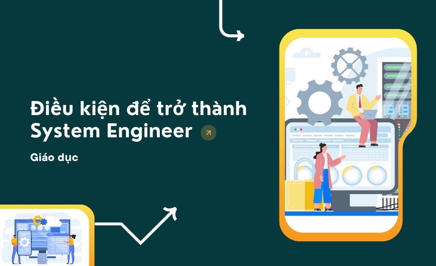 Điều kiện để trở thành System Engineer: giáo dục