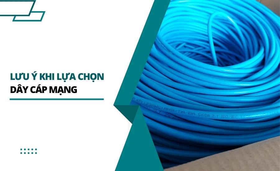 Lưu ý khi lựa chọn dây cáp mạng