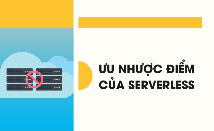 Ưu nhược điểm của Serverless